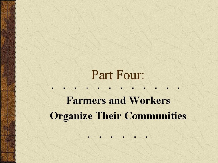 Part Four: Farmers and Workers Organize Their Communities 