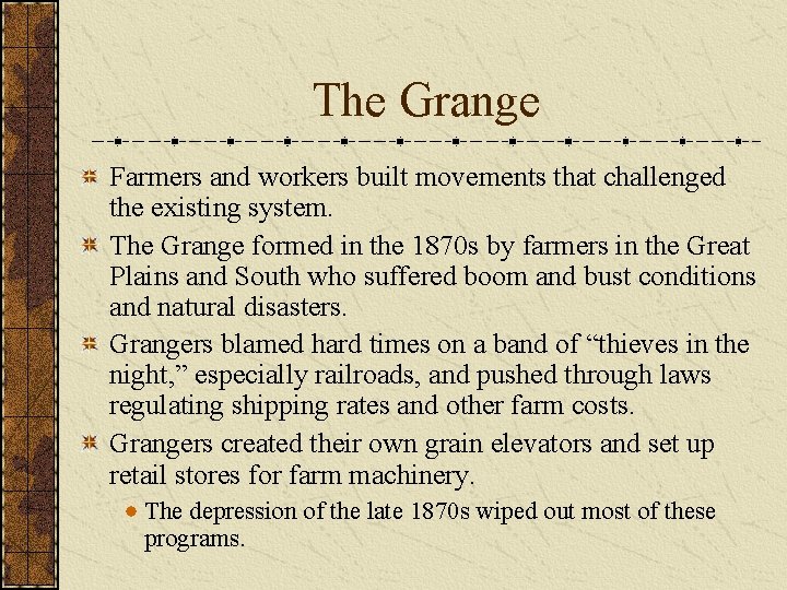 The Grange Farmers and workers built movements that challenged the existing system. The Grange