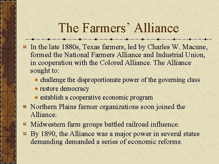 The Farmers’ Alliance In the late 1880 s, Texas farmers, led by Charles W.