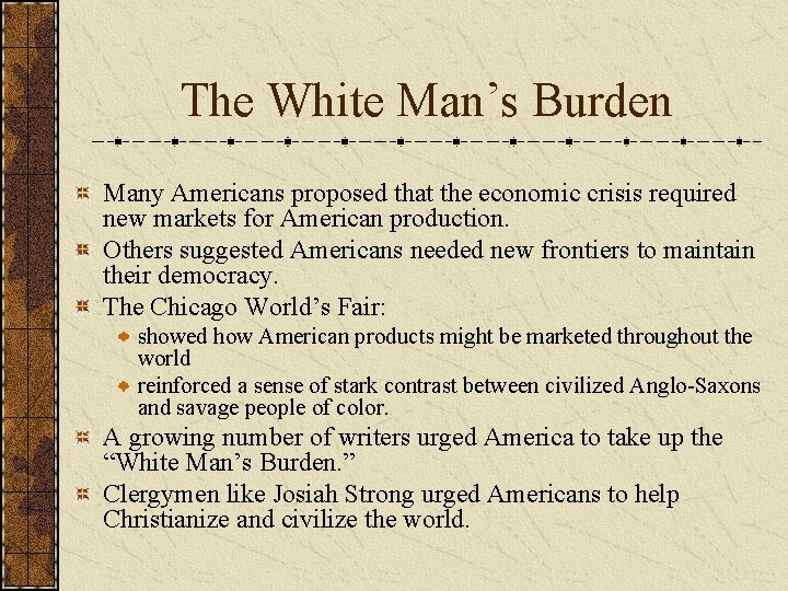 The White Man’s Burden Many Americans proposed that the economic crisis required new markets