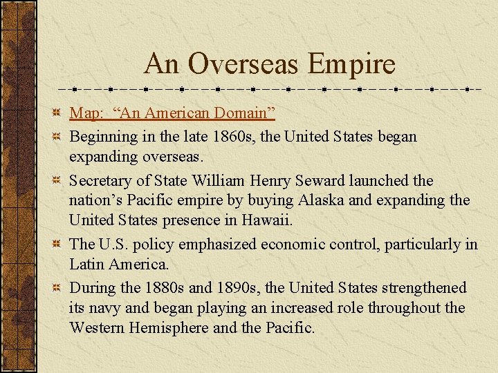 An Overseas Empire Map: “An American Domain” Beginning in the late 1860 s, the