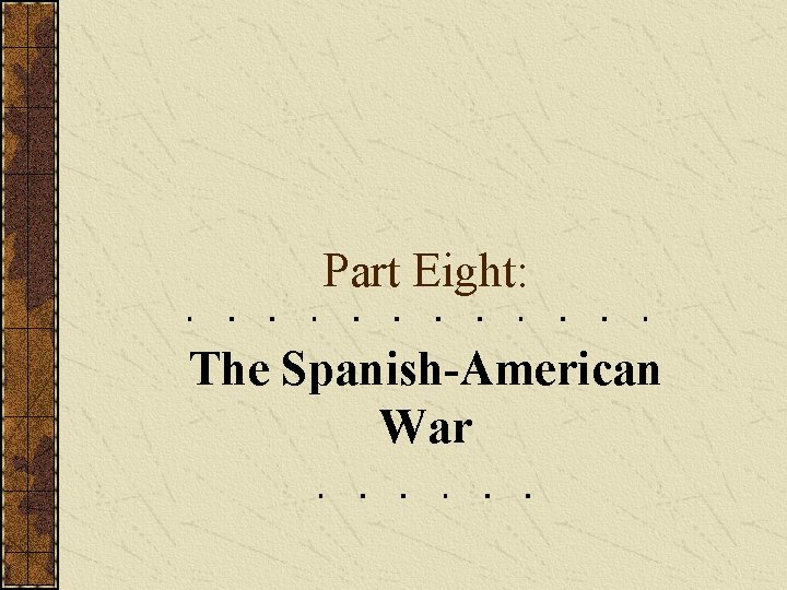Part Eight: The Spanish-American War 