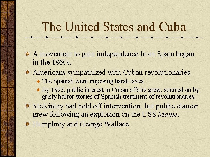 The United States and Cuba A movement to gain independence from Spain began in