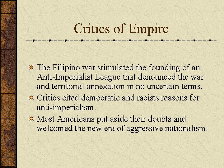 Critics of Empire The Filipino war stimulated the founding of an Anti-Imperialist League that