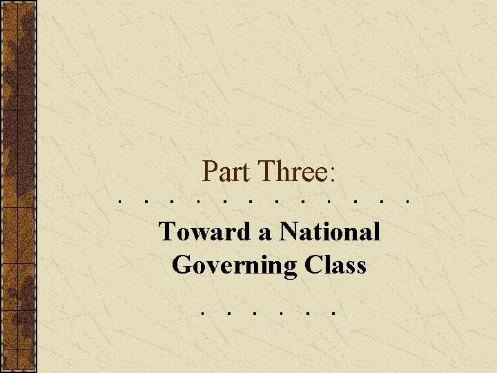 Part Three: Toward a National Governing Class 