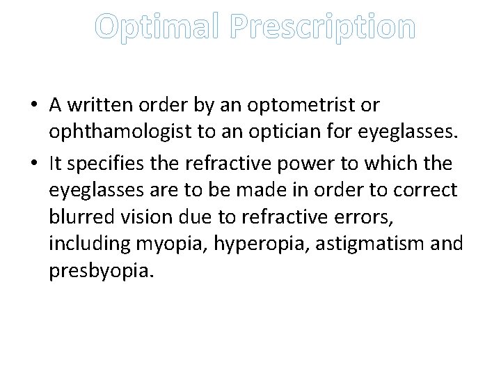 Optimal Prescription • A written order by an optometrist or ophthamologist to an optician
