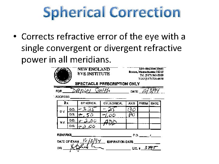 Spherical Correction • Corrects refractive error of the eye with a single convergent or