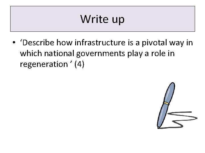 Write up • ‘Describe how infrastructure is a pivotal way in which national governments