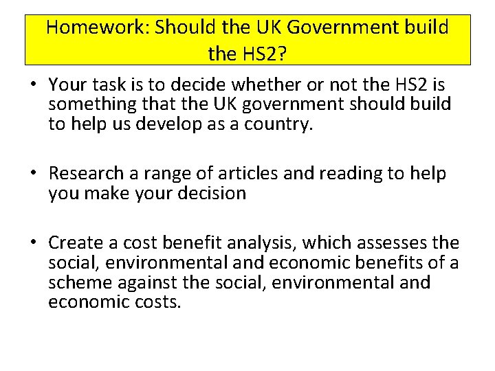 Homework: Should the UK Government build the HS 2? • Your task is to