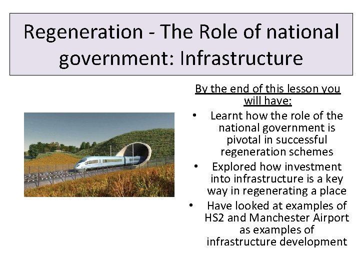 Regeneration - The Role of national government: Infrastructure By the end of this lesson