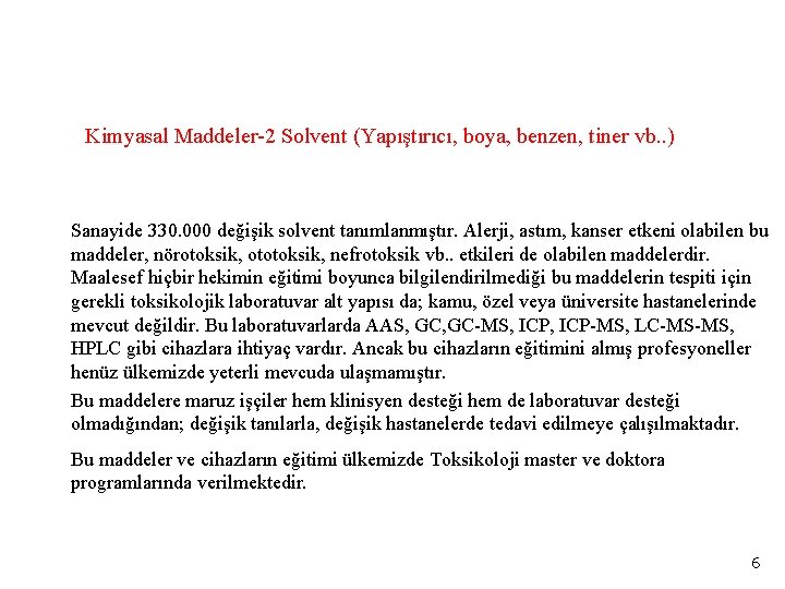 Kimyasal Maddeler-2 Solvent (Yapıştırıcı, boya, benzen, tiner vb. . ) Sanayide 330. 000 değişik