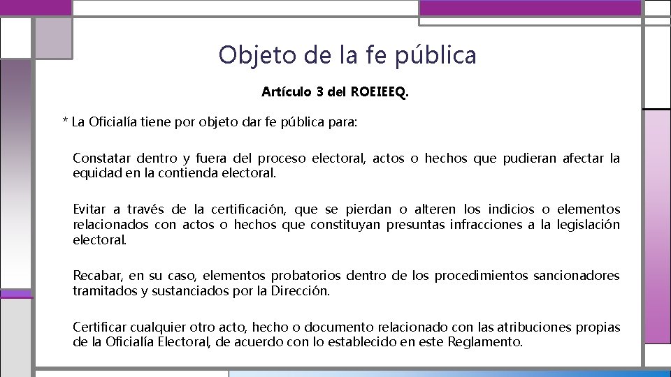 Objeto de la fe pública Artículo 3 del ROEIEEQ. * La Oficialía tiene por