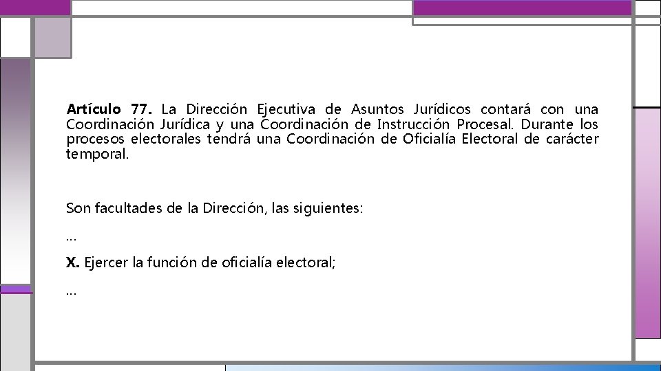 Artículo 77. La Dirección Ejecutiva de Asuntos Jurídicos contará con una Coordinación Jurídica y