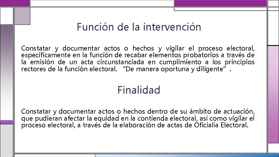 Función de la intervención Constatar y documentar actos o hechos y vigilar el proceso