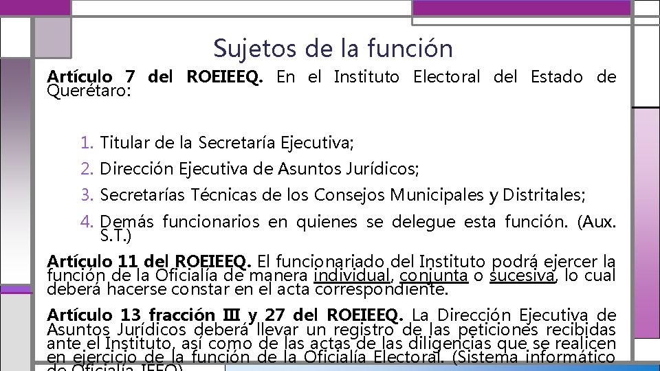 Sujetos de la función Artículo 7 del ROEIEEQ. En el Instituto Electoral del Estado