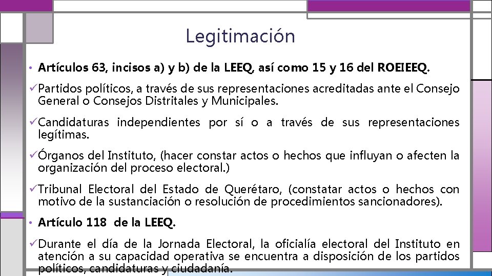 Legitimación • Artículos 63, incisos a) y b) de la LEEQ, así como 15