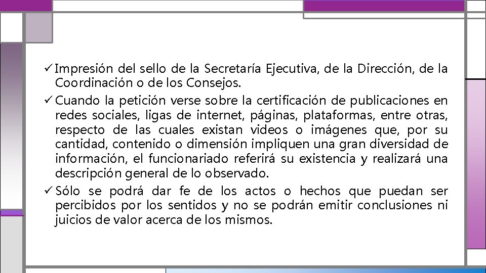 ü Impresión del sello de la Secretaría Ejecutiva, de la Dirección, de la Coordinación