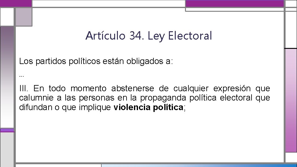 Artículo 34. Ley Electoral Los partidos políticos están obligados a: … III. En todo