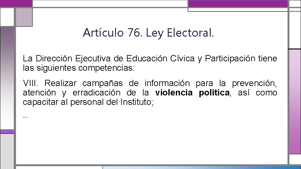 Artículo 76. Ley Electoral. La Dirección Ejecutiva de Educación Cívica y Participación tiene las