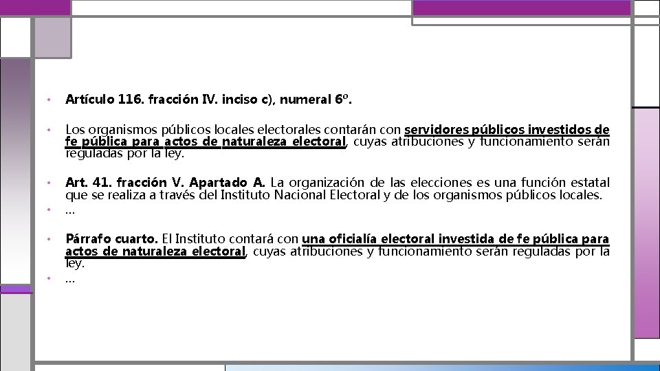  • Artículo 116. fracción IV. inciso c), numeral 6º. • Los organismos públicos