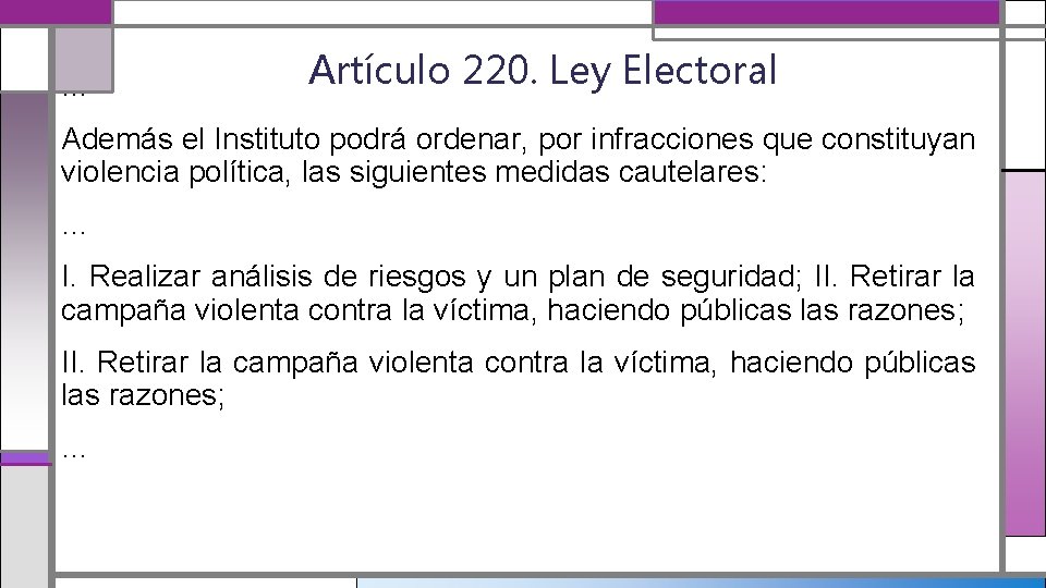 … Artículo 220. Ley Electoral Además el Instituto podrá ordenar, por infracciones que constituyan