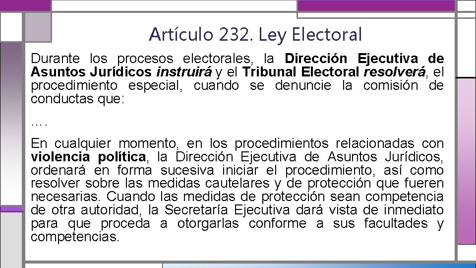 Artículo 232. Ley Electoral Durante los procesos electorales, la Dirección Ejecutiva de Asuntos Jurídicos