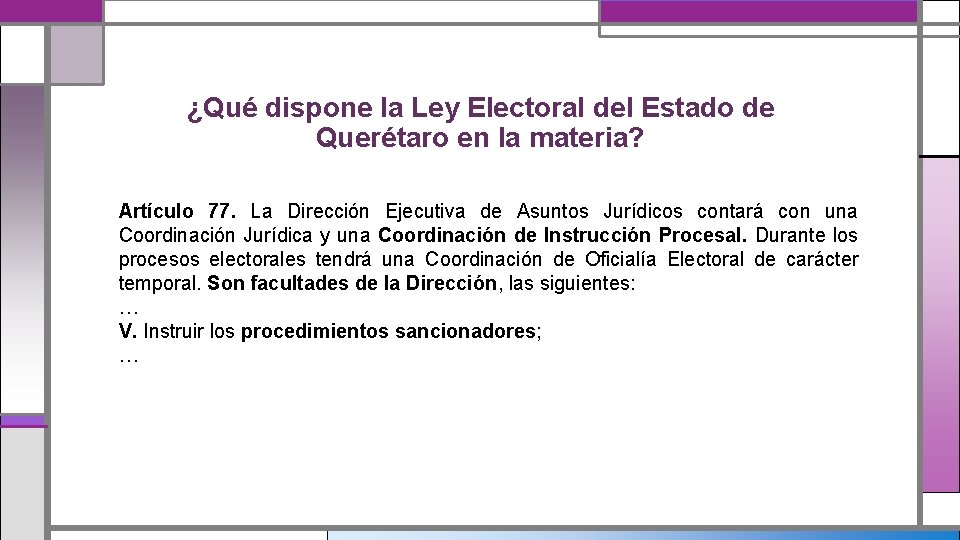 ¿Qué dispone la Ley Electoral del Estado de Querétaro en la materia? Artículo 77.