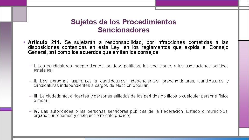 Sujetos de los Procedimientos Sancionadores • Artículo 211. Se sujetarán a responsabilidad, por infracciones