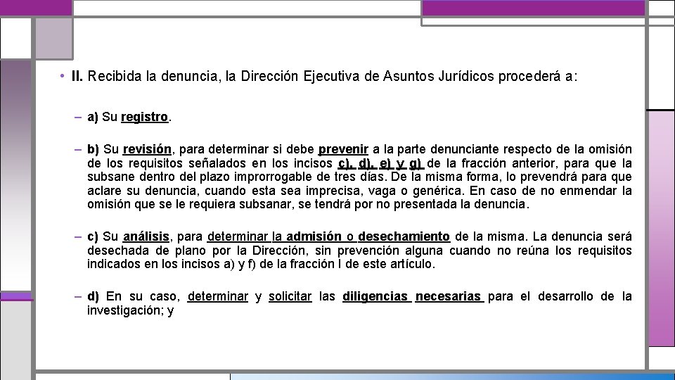  • II. Recibida la denuncia, la Dirección Ejecutiva de Asuntos Jurídicos procederá a: