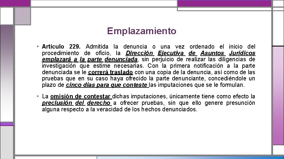 Emplazamiento • Artículo 229. Admitida la denuncia o una vez ordenado el inicio del