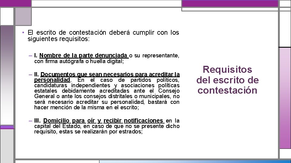  • El escrito de contestación deberá cumplir con los siguientes requisitos: – I.