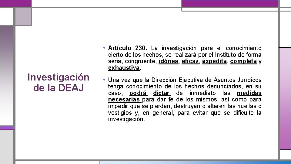  • Artículo 230. La investigación para el conocimiento cierto de los hechos, se