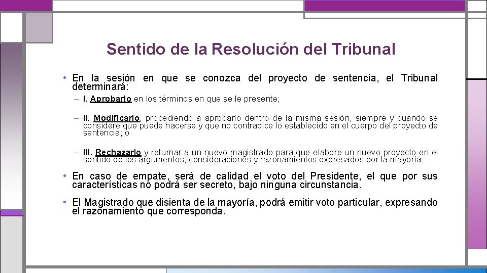 Sentido de la Resolución del Tribunal • En la sesión en que se conozca