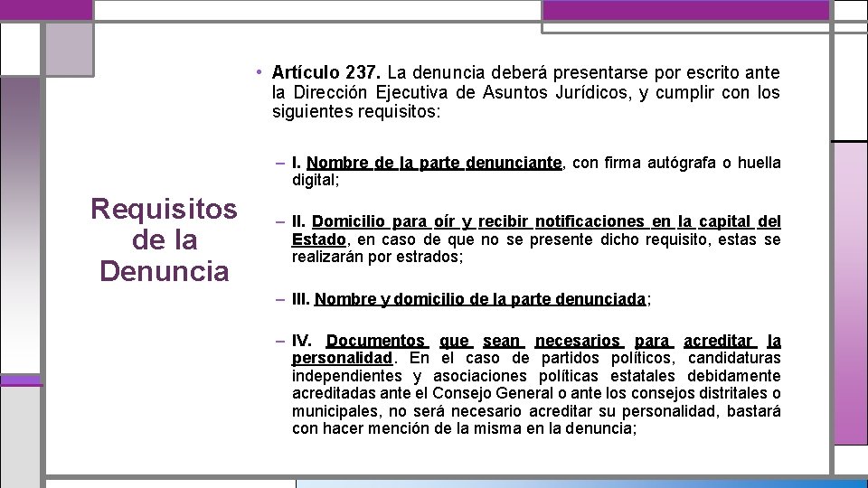  • Artículo 237. La denuncia deberá presentarse por escrito ante la Dirección Ejecutiva