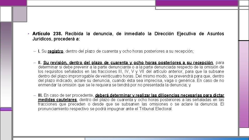  • Artículo 238. Recibida la denuncia, de inmediato la Dirección Ejecutiva de Asuntos