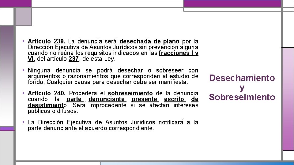  • Artículo 239. La denuncia será desechada de plano por la Dirección Ejecutiva