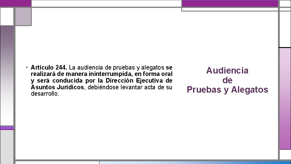  • Artículo 244. La audiencia de pruebas y alegatos se realizará de manera