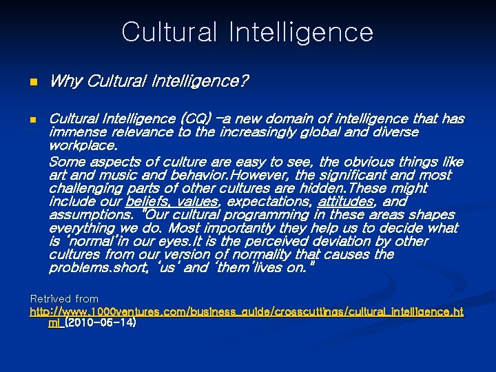 Cultural Intelligence n Why Cultural Intelligence? n Cultural Intelligence (CQ) –a new domain of