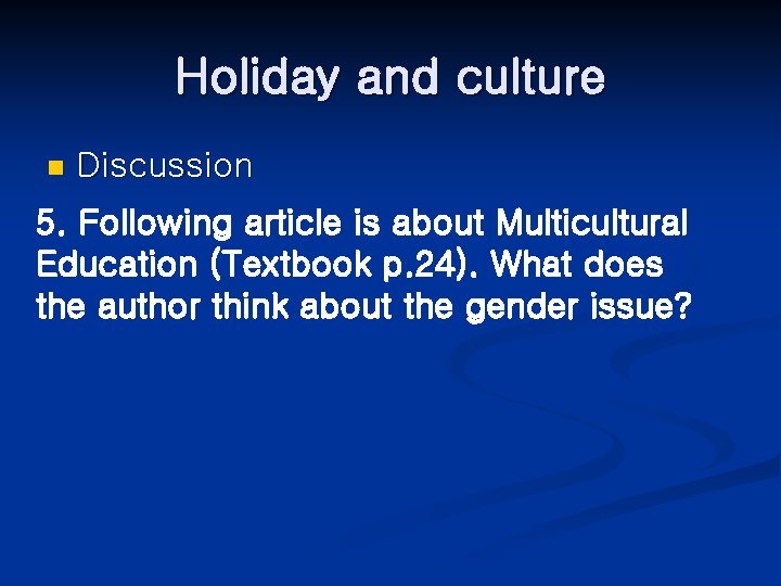 Holiday and culture n Discussion 5. Following article is about Multicultural Education (Textbook p.