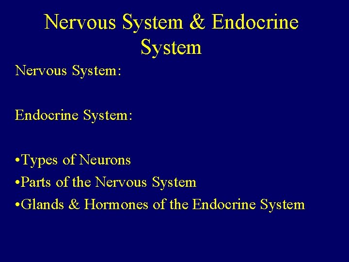 Nervous System & Endocrine System Nervous System: Endocrine System: • Types of Neurons •