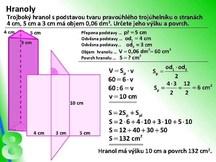 Hranoly Trojboký hranol s podstavou tvaru pravoúhlého trojúhelníku o stranách 4 cm, 5 cm