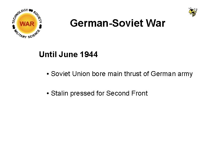German-Soviet War Until June 1944 • Soviet Union bore main thrust of German army German-Soviet War Until June 1944 • Soviet Union bore main thrust of German army