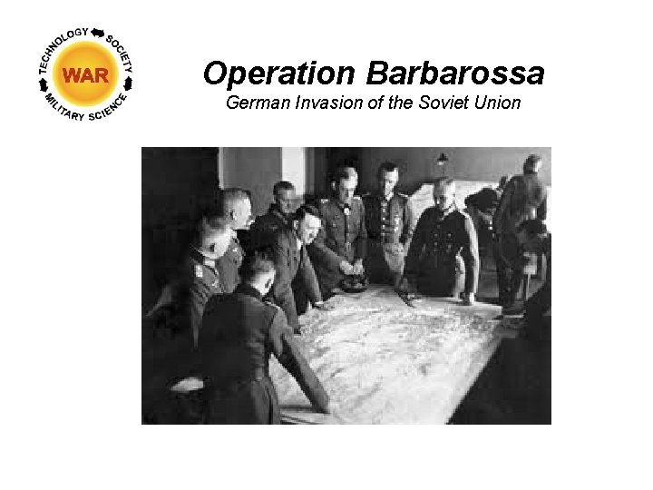 Operation Barbarossa German Invasion of the Soviet Union Operation Barbarossa German Invasion of the Soviet Union