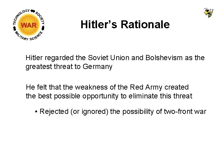 Hitler’s Rationale Hitler regarded the Soviet Union and Bolshevism as the greatest threat to Hitler’s Rationale Hitler regarded the Soviet Union and Bolshevism as the greatest threat to