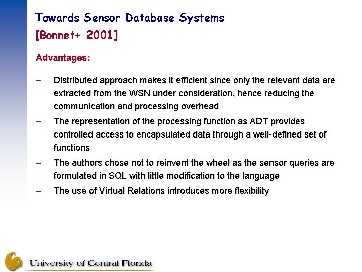 Towards Sensor Database Systems [Bonnet+ 2001] Advantages: – Distributed approach makes it efficient since