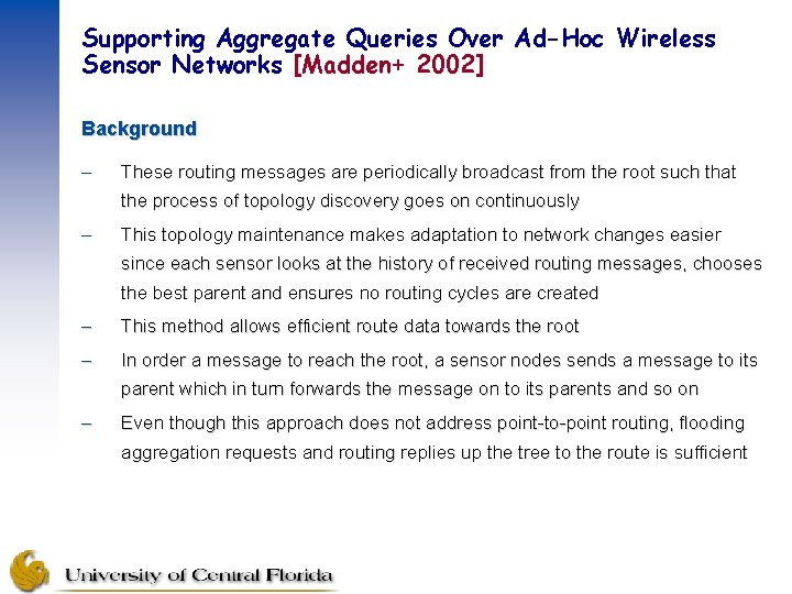 Supporting Aggregate Queries Over Ad-Hoc Wireless Sensor Networks [Madden+ 2002] Background – These routing