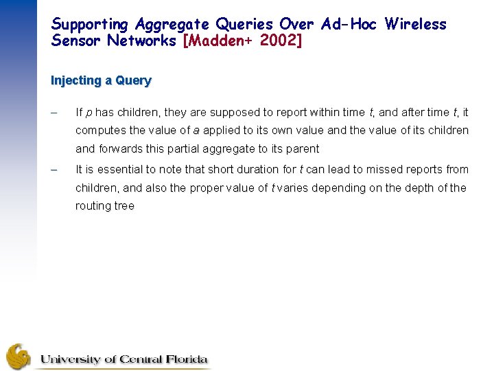 Supporting Aggregate Queries Over Ad-Hoc Wireless Sensor Networks [Madden+ 2002] Injecting a Query –