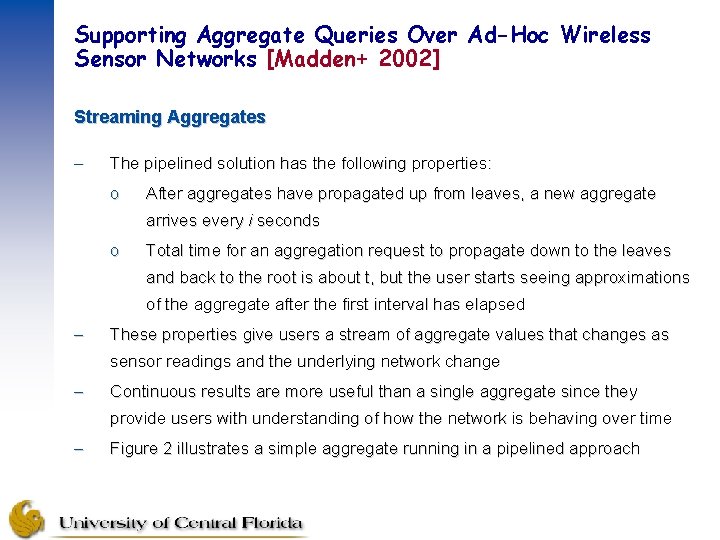 Supporting Aggregate Queries Over Ad-Hoc Wireless Sensor Networks [Madden+ 2002] Streaming Aggregates – The