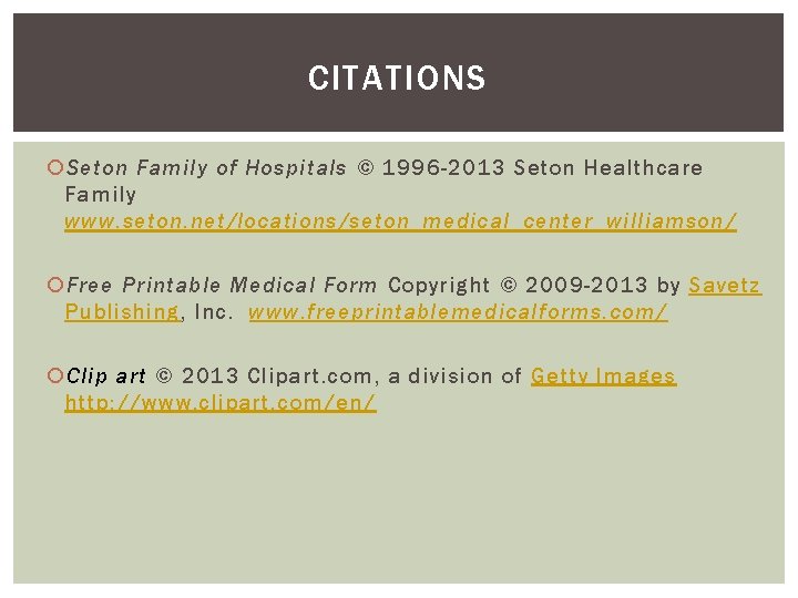 CITATIONS Seton Family of Hospitals © 1996 -2013 Seton Healthcare Family www. seton. net/locations/seton_medical_center_williamson/ CITATIONS Seton Family of Hospitals © 1996 -2013 Seton Healthcare Family www. seton. net/locations/seton_medical_center_williamson/