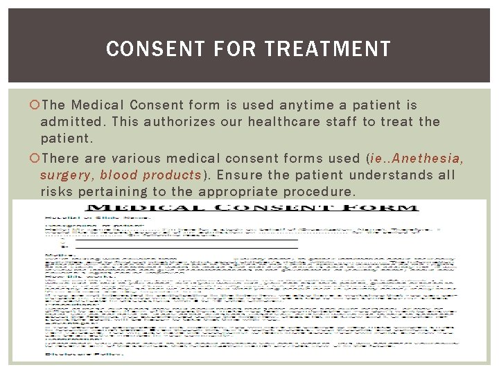 CONSENT FOR TREATMENT The Medical Consent form is used anytime a patient is admitted. CONSENT FOR TREATMENT The Medical Consent form is used anytime a patient is admitted.